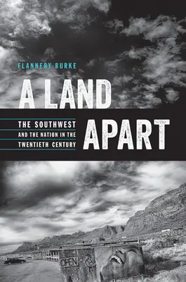 A Land Apart: Der Südwesten und die Nation im zwanzigsten Jahrhundert - A Land Apart: The Southwest and the Nation in the Twentieth Century