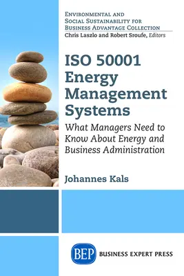 ISO 50001 Energiemanagementsysteme: Was Manager über Energie und Betriebswirtschaft wissen müssen - ISO 50001 Energy Management Systems: What Managers Need to Know About Energy and Business Administration