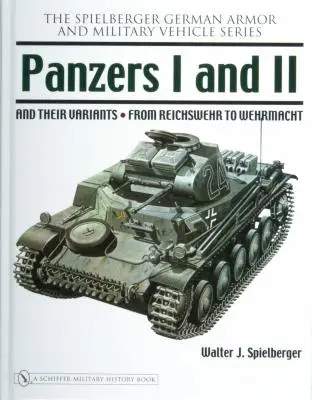 Panzer I und II und ihre Varianten: Von der Reichswehr zur Wehrmacht - Panzers I and II and Their Variants: From Reichswehr to Wehrmacht