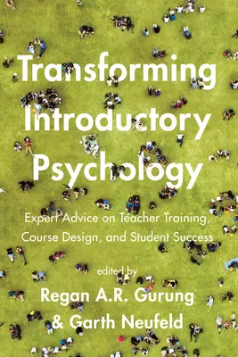 Einführende Psychologie umgestalten: Expertenratschläge für Lehrerausbildung, Kursgestaltung und Lernerfolg - Transforming Introductory Psychology: Expert Advice on Teacher Training, Course Design, and Student Success