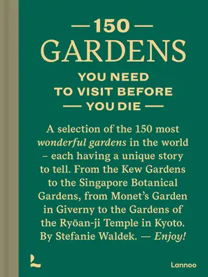 150 Gärten, die man gesehen haben muss, bevor man stirbt - 150 Gardens You Need to Visit Before You Die