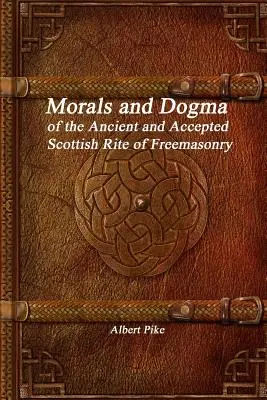 Moral und Dogma des Alten und Angenommenen Schottischen Ritus der Freimaurerei - Morals and Dogma of the Ancient and Accepted Scottish Rite of Freemasonry