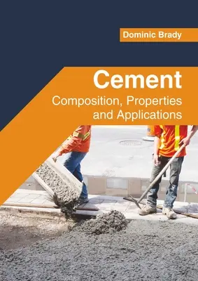 Zement: Zusammensetzung, Eigenschaften und Anwendungen - Cement: Composition, Properties and Applications