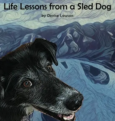 Lebensweisheiten von einem Schlittenhund - Life Lessons from a Sled Dog