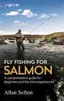 Fliegenfischen auf Lachs - Umfassende Anleitung für Anfänger und Fortgeschrittene - Fly Fishing For Salmon - Comprehensive guidance for beginners and the more experienced