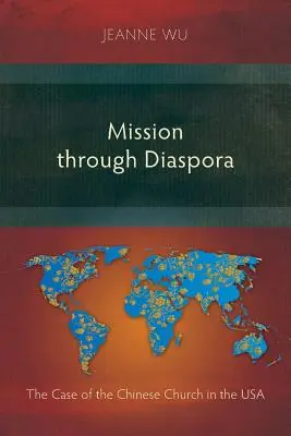 Mission durch Diaspora: Der Fall der chinesischen Kirche in den USA - Mission Through Diaspora: The Case of the Chinese Church in the USA