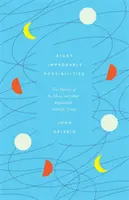 Acht unwahrscheinliche Möglichkeiten - Das Geheimnis des Mondes und andere unwahrscheinliche wissenschaftliche Wahrheiten - Eight Improbable Possibilities - The Mystery of the Moon, and Other Implausible Scientific Truths