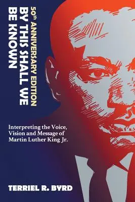 So sollen wir bekannt werden: Interpretation der Stimme, Vision und Botschaft von Martin Luther King Jr. - By This Shall We Be Known: Interpreting the Voice, Vision and Message of Martin Luther King Jr.