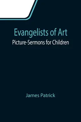 Evangelisten der Kunst: Bilder-Predigten für Kinder - Evangelists of Art: Picture-Sermons for Children