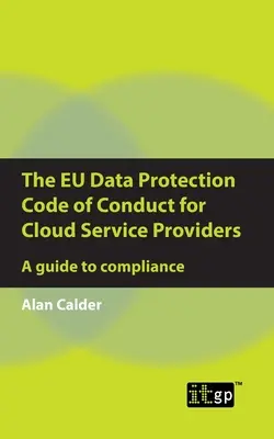 Der EU-Datenschutz-Verhaltenskodex für Anbieter von Cloud-Diensten: Ein Leitfaden zur Einhaltung - The EU Data Protection Code of Conduct for Cloud Service Providers: A guide to compliance