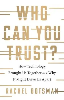 Wem kann man trauen?: Wie die Technik uns zusammengebracht hat und warum sie uns vielleicht auseinandertreibt - Who Can You Trust?: How Technology Brought Us Together and Why It Might Drive Us Apart