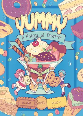 Lecker: Eine Geschichte der Desserts (eine Graphic Novel) - Yummy: A History of Desserts (a Graphic Novel)