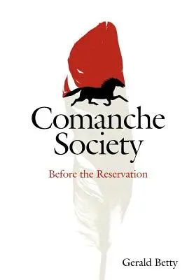 Comanche Society, 23: Vor der Reservierung - Comanche Society, 23: Before the Reservation