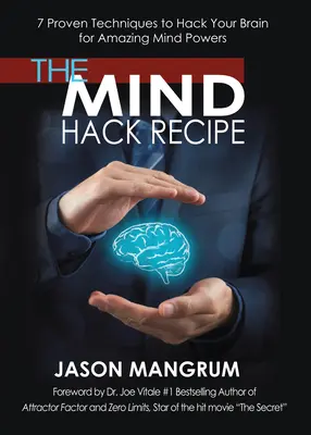 Das Mind-Hack-Rezept: 7 bewährte Techniken zum Hacken Ihres Gehirns für erstaunliche Geisteskräfte - The Mind Hack Recipe: 7 Proven Techniques to Hack Your Brain for Amazing Mind Powers