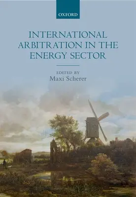 Internationale Schiedsgerichtsbarkeit im Energiesektor - International Arbitration in the Energy Sector