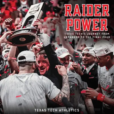 Raider Power: Texas Tech's Reise vom Unranked zum Final Four - Raider Power: Texas Tech's Journey from Unranked to the Final Four