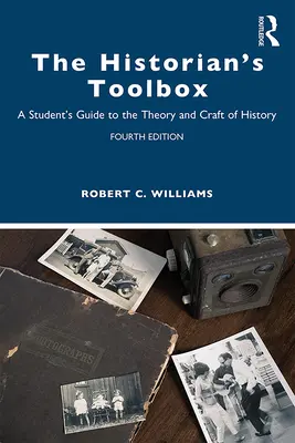 Der Werkzeugkasten des Historikers: Ein Leitfaden für Studenten zu Theorie und Handwerk der Geschichte - The Historian's Toolbox: A Student's Guide to the Theory and Craft of History