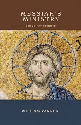 Der Dienst des Messias: Die Krisen des Christus - Messiah's Ministry: Crises of the Christ