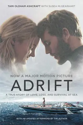 Adrift [Movie Tie-In]: Eine wahre Geschichte über Liebe, Verlust und das Überleben auf See - Adrift [Movie Tie-In]: A True Story of Love, Loss, and Survival at Sea