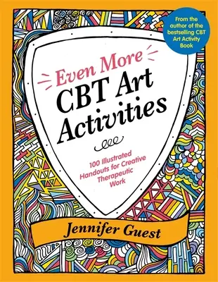 Noch mehr CBT-Kunstaktivitäten: 100 illustrierte Handouts für die kreative therapeutische Arbeit - Even More CBT Art Activities: 100 Illustrated Handouts for Creative Therapeutic Work