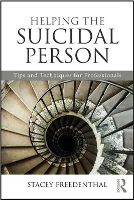 Hilfe für Suizidgefährdete: Tipps und Techniken für Fachleute - Helping the Suicidal Person: Tips and Techniques for Professionals