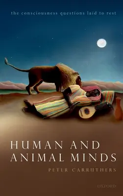 Der menschliche und der tierische Verstand - Die Bewusstseinsfrage ist geklärt - Human and Animal Minds - The Consciousness Questions Laid to Rest