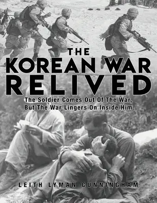 Der Koreakrieg neu erlebt: Der Soldat kommt aus dem Krieg heraus, aber der Krieg bleibt in ihm - The Korean War Relived: The Soldier Comes Out Of The War, But The War Lingers On Inside Him