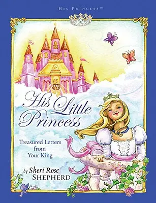 Seine kleine Prinzessin: Geschätzte Briefe von deinem König - His Little Princess: Treasured Letters from Your King