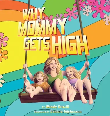 Warum Mami high wird: Ein Gesprächsanlass für Eltern, die Gras rauchen - Why Mommy Gets High: A Conversation Starter for Parents Who Smoke Pot