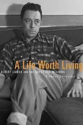 Ein Leben, das sich zu leben lohnt: Albert Camus und die Suche nach dem Sinn - A Life Worth Living: Albert Camus and the Quest for Meaning