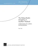 Der malaiisch-muslimische Aufstand in Südthailand - Die sich entwickelnde Dynamik des Konflikts verstehen: RAND-Studie zur Aufstandsbekämpfung--Paper 5 - The Malay-Muslim Insurgency in Southern Thailand--Understanding the Conflict's Evolving Dynamic: RAND Counterinsurgency Study--Paper 5