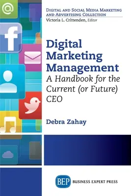 Digitales Marketing-Management: Ein Handbuch für den gegenwärtigen (oder zukünftigen) CEO - Digital Marketing Management: A Handbook for the Current (or Future) CEO