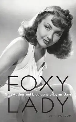 Foxy Lady: Die autorisierte Biographie von Lynn Bari - Foxy Lady: The Authorized Biography of Lynn Bari