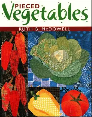Pieced Vegetables - Print-on-Demand-Ausgabe - Pieced Vegetables - Print on Demand Edition