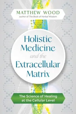 Ganzheitliche Medizin und die extrazelluläre Matrix: Die Wissenschaft der Heilung auf zellulärer Ebene - Holistic Medicine and the Extracellular Matrix: The Science of Healing at the Cellular Level