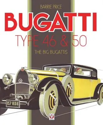 Bugatti Typ 46 & 50: Die großen Bugattis - Bugatti Type 46 & 50: The Big Bugattis