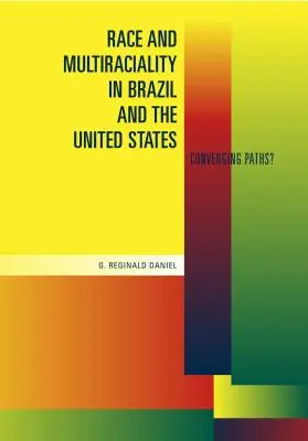 Ethnie und Multirassismus in Brasilien und den Vereinigten Staaten: Konvergierende Pfade? - Race and Multiraciality in Brazil and the United States: Converging Paths?