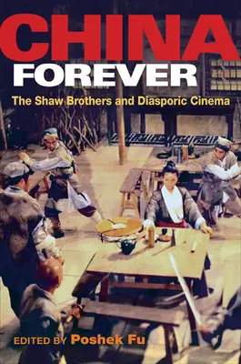China für immer: Die Shaw-Brüder und das diasporische Kino - China Forever: The Shaw Brothers and Diasporic Cinema