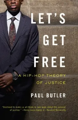 Lass uns frei werden: Eine Hip-Hop-Theorie der Gerechtigkeit - Let's Get Free: A Hip-Hop Theory of Justice