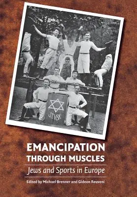 Emanzipation durch Muskeln: Juden und Sport in Europa - Emancipation Through Muscles: Jews and Sports in Europe