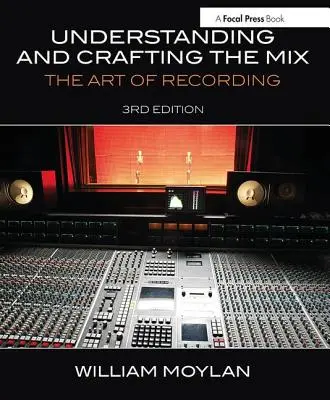 Verstehen und Gestalten des Mixes: Die Kunst der Aufnahme - Understanding and Crafting the Mix: The Art of Recording