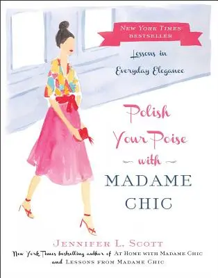 Polieren Sie Ihr Auftreten mit Madame Chic: Lektionen in alltäglicher Eleganz - Polish Your Poise with Madame Chic: Lessons in Everyday Elegance