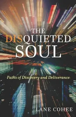 Die beunruhigte Seele: Wege der Entdeckung und Befreiung - The Disquieted Soul: Paths of Discovery and Deliverance