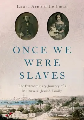 Einst waren wir Sklaven: Die außergewöhnliche Reise einer multirassischen jüdischen Familie - Once We Were Slaves: The Extraordinary Journey of a Multi-Racial Jewish Family