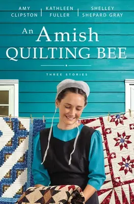 Eine amische Quilting-Biene: Drei Geschichten - An Amish Quilting Bee: Three Stories