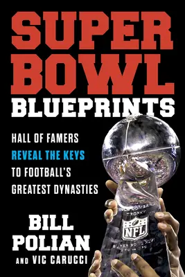 Super Bowl Blueprints: Hall of Famers enthüllen die Schlüssel zu den größten Football-Dynastien - Super Bowl Blueprints: Hall of Famers Reveal the Keys to Football's Greatest Dynasties