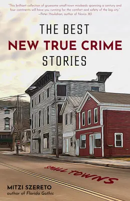 Die besten neuen True-Crime-Geschichten: Kleinstädte: (Wahre Verbrechen als Geschenk) - The Best New True Crime Stories: Small Towns: (True Crime Gift)