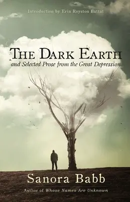 Die dunkle Erde und ausgewählte Prosa aus der Zeit der Großen Depression - The Dark Earth and Selected Prose from the Great Depression