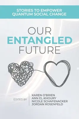 Unsere verschränkte Zukunft: Geschichten für einen sozialen Quantensprung - Our Entangled Future: Stories to Empower Quantum Social Change