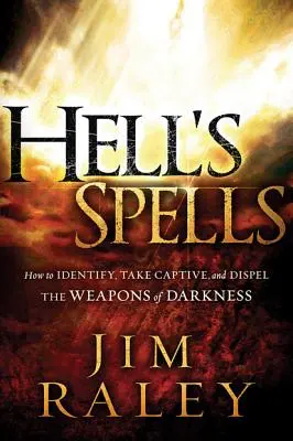 Der Zauber der Hölle: Wie man die Waffen der Finsternis erkennt, gefangen nimmt und vertreibt - Hell's Spells: How to Indentify, Take Captive, and Dispel the Weapons of Darkness